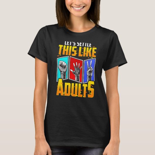 Let's Settle This Like Adults  Game Rock Paper Sci T-shirt (Voorkant)
