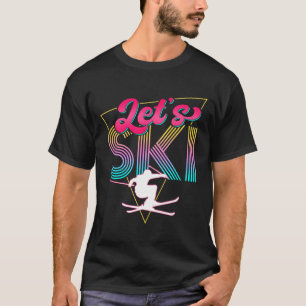 Let's Ski Retro 80s Skipartij Outfit 90s Skiër T-shirt