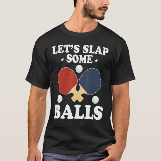 Lets Slap Some Balls Ping Pong T-shirt (Voorkant)