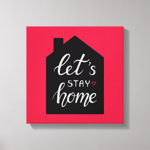 Let's Stay Home 2 Canvas Afdruk