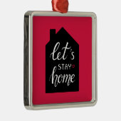 Let's Stay Home 2 Metalen Ornament (Rechts)