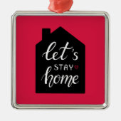 Let's Stay Home 2 Metalen Ornament (Voorkant)