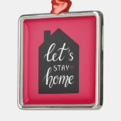 Let's Stay Home 2 Metalen Ornament (Links)