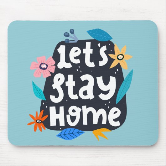 Let's Stay Home Floral Muismat (Voorkant)