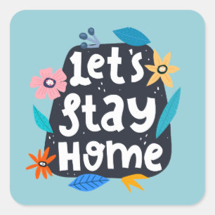 Let's Stay Home Floral Vierkante Sticker