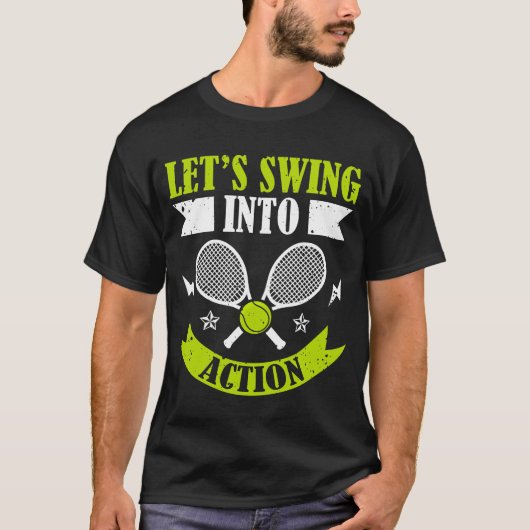 Lets Swing Into Action Racket Sports Athlete frien T-shirt (Voorkant)