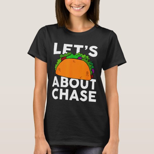 Lets Taco About Chase Name Shirt Taco Gift (Voorkant)