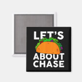 Lets Taco About Chase Name Shirt Taco Gift  Magneet (Voorkant / Achterkant)