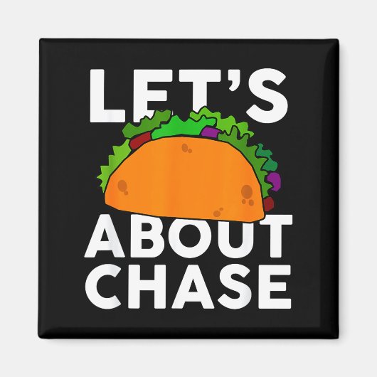 Lets Taco About Chase Name Shirt Taco Gift  Magneet (Voorkant)