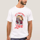 Lets Taco About Love Skeleton Hand en Rozen T-shirt (Voorkant)