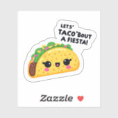 Lets Taco 'Bout a fiesta Sticker (Vel)