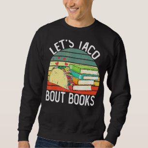 Lets Taco Bout Books Cinco de Mayo Bookish Teacher Trui