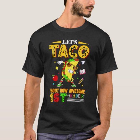 Let's Taco 'bout How Awesome 1st Grade Is Back To  T-shirt (Voorkant)
