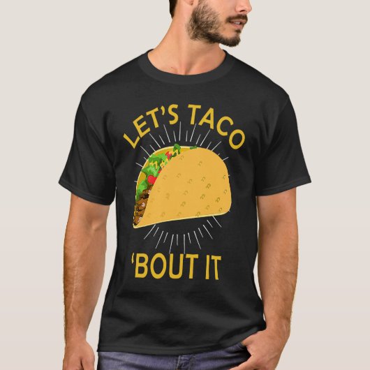 Let's Taco Bout I Taco Cinco De Mayo T-shirt (Voorkant)