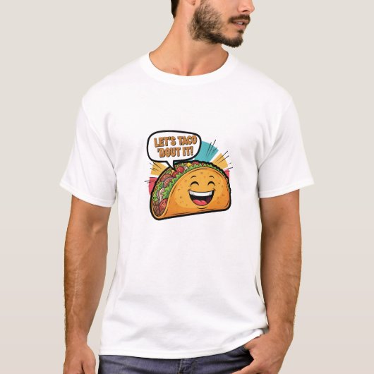 Let's Taco 'Bout It - Funny Happy Taco Cartoon T-shirt (Voorkant)