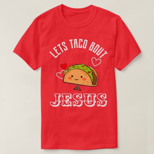 Lets Taco Bout Jesus T-shirt (Design voorkant)