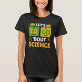 Let's Taco 'Bout Science Pun Science T-shirt (Voorkant)