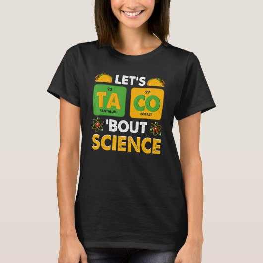 Let's Taco 'Bout Science Pun Science T-shirt (Voorkant)