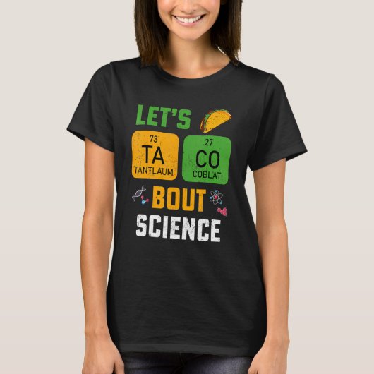 Let's Taco 'Bout Science Pun Teacher Science For M T-shirt (Voorkant)
