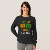 Let's Taco 'Bout Science Pun Teacher Science For M T-shirt (Voorkant volledig)