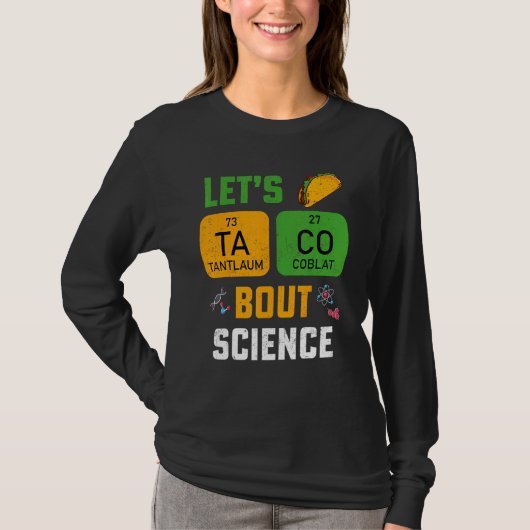 Let's Taco 'Bout Science Pun Teacher Science For M T-shirt (Voorkant)