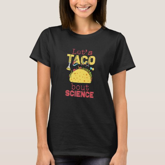 Let's Taco 'Bout Science  Teacher Student Outfit   T-shirt (Voorkant)