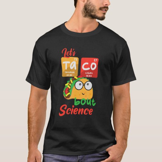 Let's Taco 'Bout Science Teacher Student Outfit T-shirt (Voorkant)