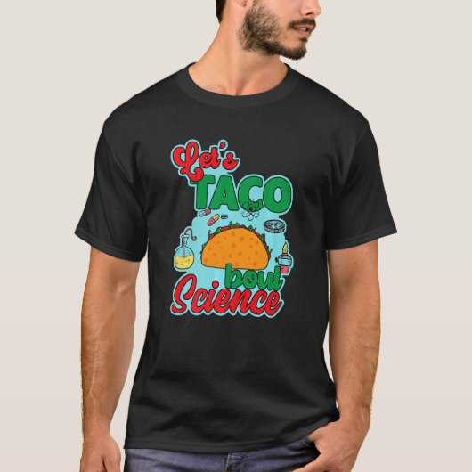 Let's Taco 'Bout Science Teacher Student Outfit T-shirt (Voorkant)