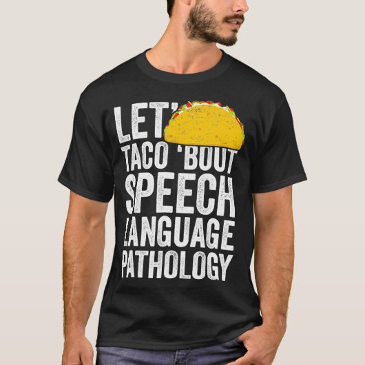 Lets Taco Bout Speech Language Pathology T-Shirt S (Voorkant)