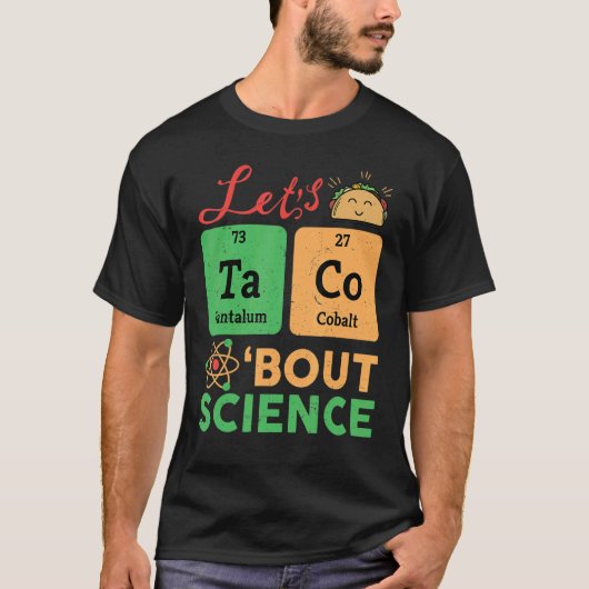 Lets Tacos Bout Science Chemistry Biology Physics T-shirt (Voorkant)