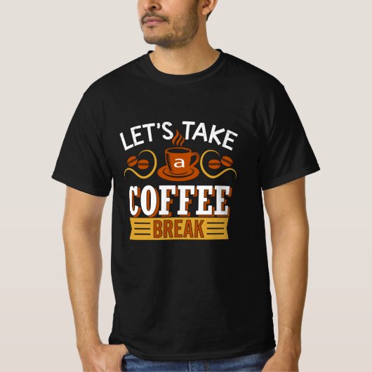 Let's Take a Coffee break T-shirt (Voorkant)