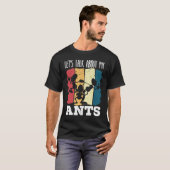 Let's Talk About My Ants Insect Lover Entomology   T-shirt (Voorkant volledig)