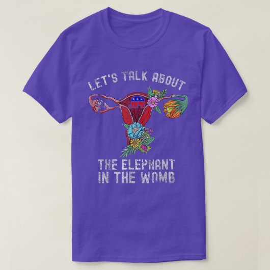 Lets Talk About The Elephant In The Womb T-shirt (Design voorkant)