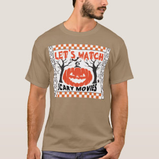 LETS WATCH SCaRY MOVIES funny halloween T-shirt