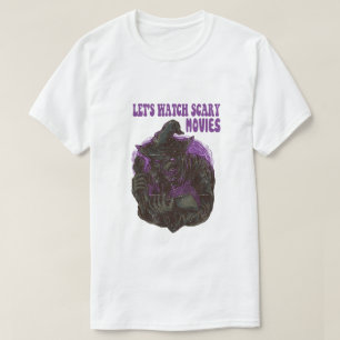 let's watch scary movies t-shirt