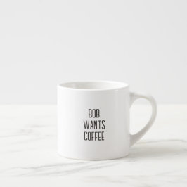 Lettering Bob wil koffie, Alleen tekst Espresso Kop