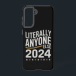 Letterlijk Iedere Andere Politieke Verkiezing 2024 Samsung Galaxy Hoesje<br><div class="desc">Letterlijk Iedere Andere Grappige Politieke Verkiezing 2024</div>