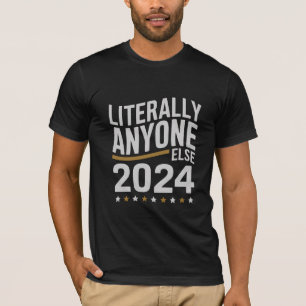 Letterlijk Iedere Andere Politieke Verkiezing 2024 T-shirt