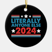 Letterlijk iedereen anders 2024 President USA Elec Keramisch Ornament (Voorkant)