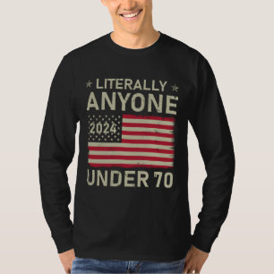 Letterlijk iedereen onder de 70 verkiezingen 2024  t-shirt