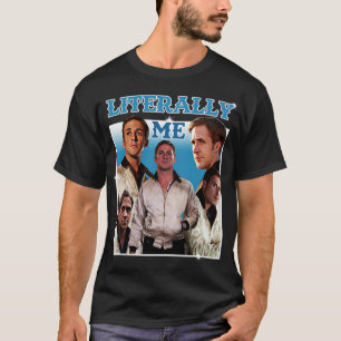 Letterlijk Ryan Gosling 1 T-shirt