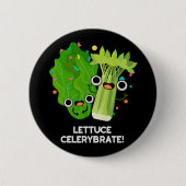 Lettuce Celerybrate Funny Veggie Pun Dark BG Ronde Button 5,7 Cm (Voorkant)