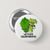 Lettuce Celerybrate Funny Veggie Pun Ronde Button 5,7 Cm (Voorkant /achterkant)