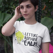 Lettuce Romaine Calm T-shirt