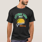 Lettuce Taco Bout Jesus Funny Christelijk GOD T-shirt (Voorkant)