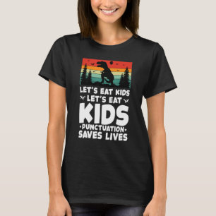 LETu2019S EAT KINDER Punctuatie bewaart levensecht T-shirt