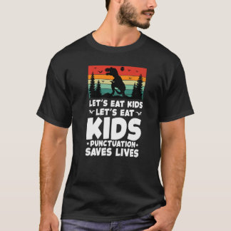 LETu2019S EAT KINDER Punctuatie bewaart levensecht T-shirt