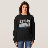 Letu2019s Go Darwin  Sarcastic Women Men Lets Go D Trui (Voorkant volledig)