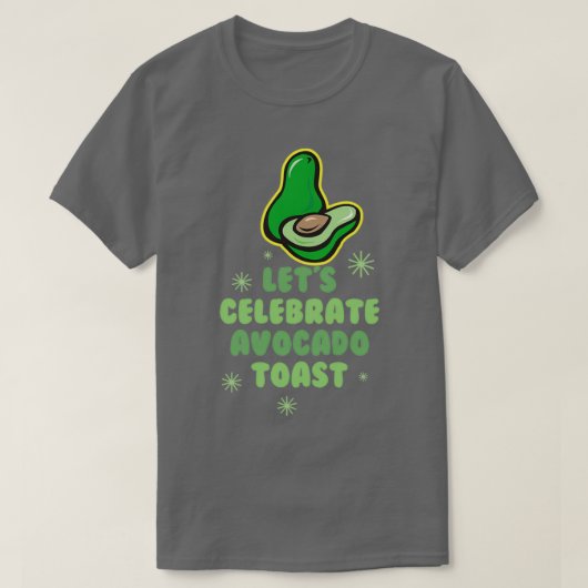 Letx27s Celebrate Avocado Toast 2 T-shirt (Design voorkant)