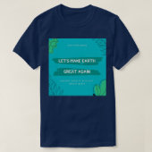 Letx27s Make Earth Great Again T-shirt (Design voorkant)